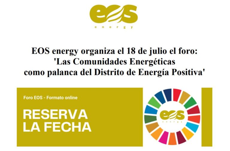 EOS energy organiza el Foro: Las Comunidades Energéticas como palanca del Distrito de Energía Positiva.